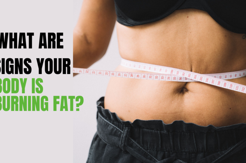 What Are Signs Your Body Is Burning Fat?