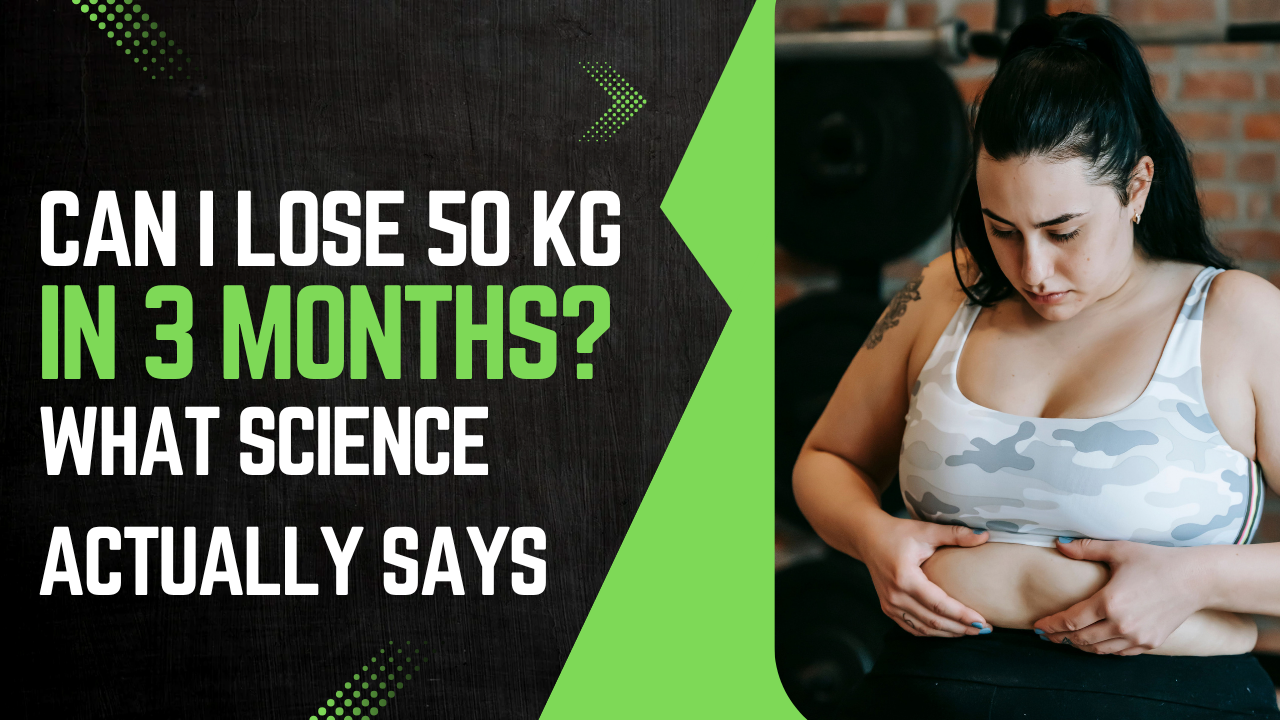 Can​‍​‌‍​‍‌ I lose 50 kg in 3 Months? What Science Actually Says