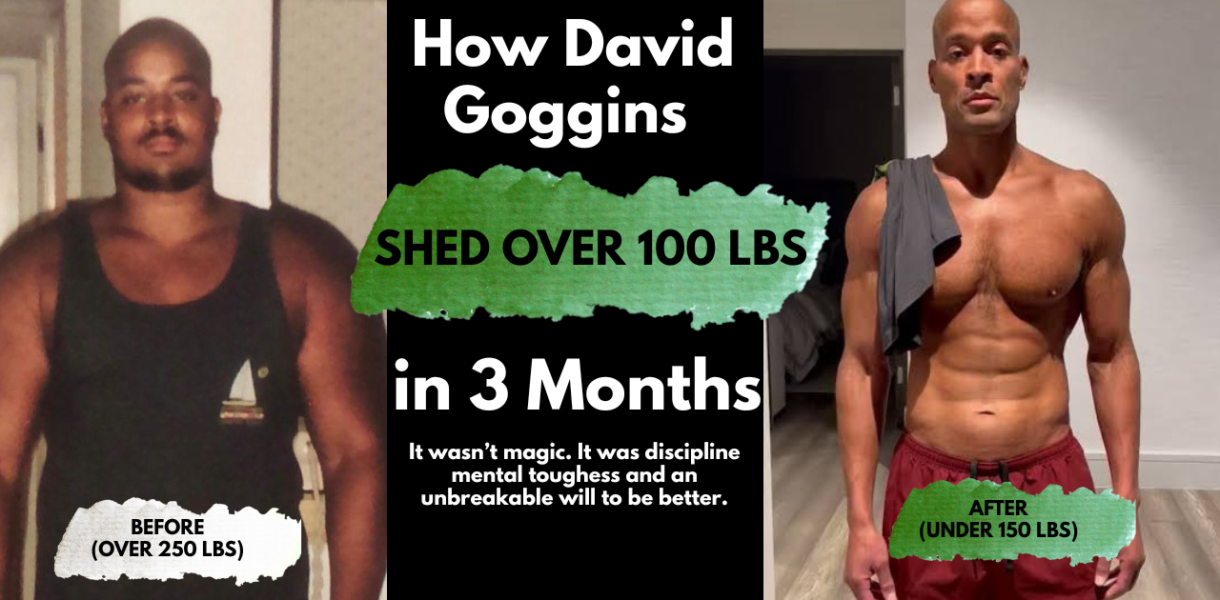 How David Goggins shed over 100 lbs in 3 Months