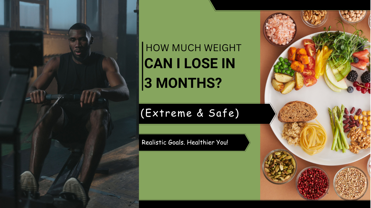 How​‍​‌‍​‍‌ Much Weight Can I Lose in 3 Months (Extreme & Safe)