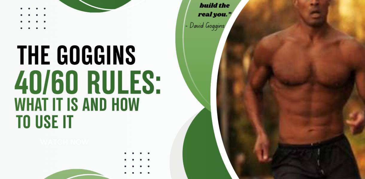 The Goggins 4060 Rule What It Is and How to Use It