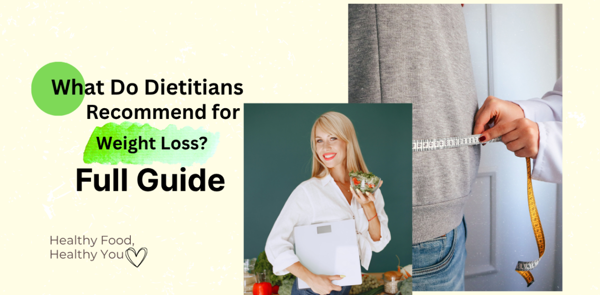 What Do Dietitians Recommend for Weight Loss? Full Guide