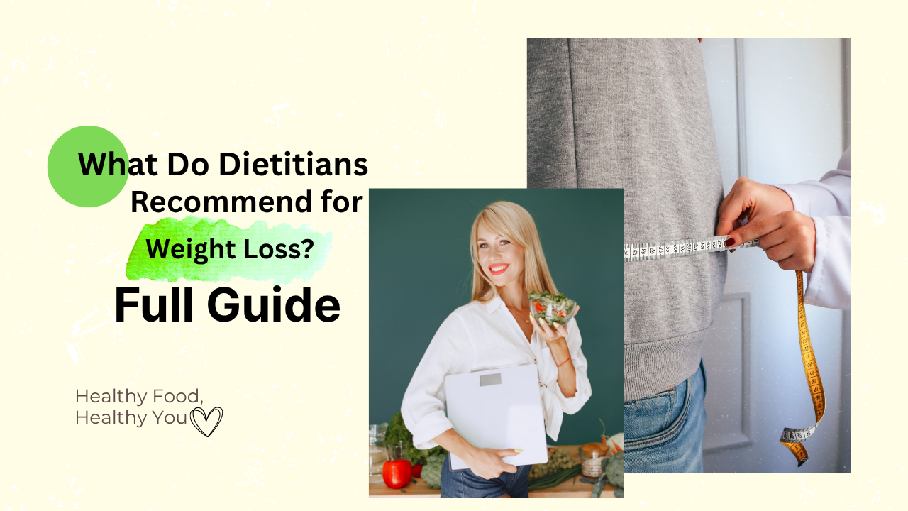 What Do Dietitians Recommend for Weight Loss? Full Guide